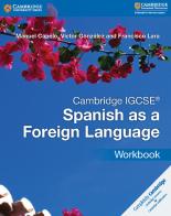 Cambridge IGCSE Spanish as a Foreign Language. Workbook di Capelo Manuel, Victor González, Lara Francisco edito da Cambridge University Press