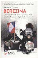 Beresina. On three wheels from Moscow to Paris chasing Napoleon's epic fail di Sylvain Tesson edito da Europa Editions