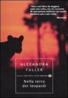 Nella terra dei leopardi di Alexandra Fuller edito da Mondadori