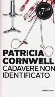 Cadavere non identificato di Patricia D. Cornwell edito da Mondadori