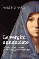 La vergini annunciate. La teologia dipinta di Antonello da Messina di Massimo De Gennaro edito da EDB