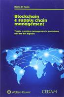 Blockchain e supply chain management. Teoria e pratica manageriale in evoluzione nell'era digitale di Nadia Di Paola edito da CEDAM