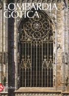 Lombardia gotica. Ediz. a colori di Roberto Cassanelli, Maria Grazia Balzarini, Elisabetta Rurali edito da Jaca Book
