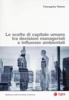 Le scelte di capitale umano tra decisioni manageriali e influenze ambientali di Giuseppina Simone edito da EGEA