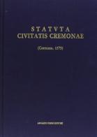 Statuta civitatis Cremonae (rist. anast. Cremona, 1579) edito da Forni
