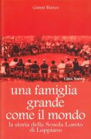 Una famiglia grande come il mondo. La storia della scuola Loreto di Loppiano di Gianni Bianco edito da Città Nuova