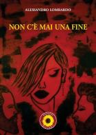 Non c'è mai una fine di Alessandro Lombardo edito da Billeci