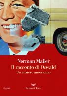 Il racconto di Oswald. Un mistero americano di Norman Mailer edito da La nave di Teseo