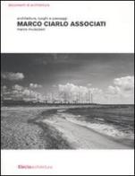 Marco Ciarlo Associati. Architetture, luoghi e paesaggi di Marco Mulazzani edito da Mondadori Electa
