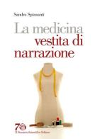 La medicina vestita di narrazione di Sandro Spinsanti edito da Il Pensiero Scientifico
