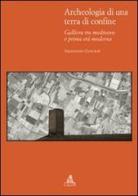 Archeologia di una terra di confine. Galliera tra medioevo e prima età moderna di Alessandra Cianciosi edito da CLUEB