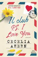 Il club P.S. I love you di Cecelia Ahern edito da DeA Planeta Libri