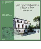 Villa Franzosini-Barattolo a Rocca di Papa. Storia, rilievi, analisi di Franco Polidori, Rodolfo M. Strollo edito da Aracne