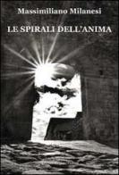 Le spirali dell'anima di Massimiliano Milanesi edito da Progetto Cultura