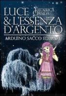 Luce & l'essenza d'argento di Federica Orsida edito da Sacco