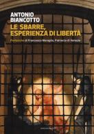 Le sbarre. Esperienza di libertà di Antonio Biancotto edito da Marcianum Press