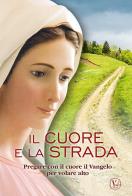 Il cuore e la strada. Pregare con il cuore il Vangelo per volare alto di Giampietro Camotti edito da Velar