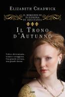 Il trono d'autunno. Il romanzo di Eleonora d'Aquitania di Elizabeth Chadwick edito da TRE60