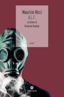 A.L.F. La storia di Donovan Bradley di Maurizio Ricci edito da Bibliotheka Edizioni