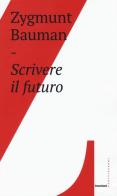 Scrivere il futuro di Zygmunt Bauman edito da Castelvecchi