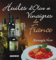 Huiles d'olive et vinaigres de France di Mariangela Vicini edito da Gremese Editore