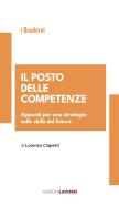 Il posto delle competenze. Appunti per una strategia sulle skills del futuro di Lorenzo Ciapetti edito da Edizioni Lavoro