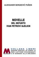 Le novelle del defunto Ivan Petrovic Belkin. Ediz. per ipovedenti di Aleksandr Sergeevic Puskin edito da Marcovalerio