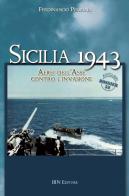 Sicilia 1943. Aerei dell'Asse contro l'invasione di Ferdinando Pedriali edito da IBN