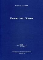 Enigmi dell'anima di Rudolf Steiner edito da Editrice Antroposofica