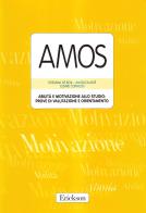 Amos. Abilità e motivazione allo studio: prove di valutazione e orientamento di Rossana De Beni, Angelica Moè, Cesare Cornoldi edito da Erickson