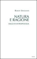 Natura e ragione. Saggi di antropologia di Robert Spaemann edito da Edusc