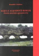 Acqua e acquedotti romani. Fontis augustei aquaeductus di Romilda Catalano edito da Arte Tipografica