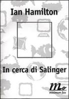 In cerca di Salinger di Ian Hamilton edito da Minimum Fax