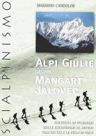 Alpi Giulie. Gruppi Mangart Jalovec. Scialpinismo. Raccolta di itinerari di Massimo Candolini edito da Candolini