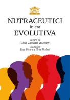 Nutraceutici in età evolutiva. Ediz. speciale edito da Edizioni Scripta Manent (Milano)