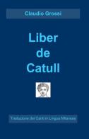 Liber de catull di G. Valerio Catullo edito da ilmiolibro self publishing