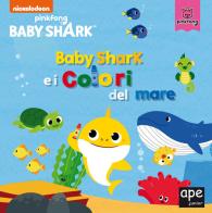 Baby Shark e i colori del mare. Ediz. a colori edito da Ape Junior