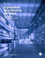 Il processo distributivo del libro. Uno sguardo sull'editoria in Italia di Elena Ranfa edito da Editrice Bibliografica