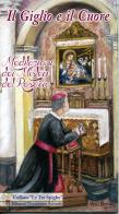 Il giglio ed il cuore. Meditazione dei misteri del rosario di Giovanni Battista Arista edito da Congregazione dell'Oratorio di Acireale
