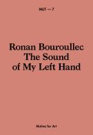 Ronan Bouroullec. The sound of my left hand. Ediz. italiana e inglese edito da Mutina
