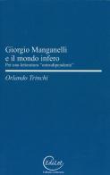 Giorgio Manganelli e il mondo infero. Per una letteratura «onirodipendente» di Orlando Trinchi edito da Edilazio