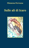 Sulle ali di Icaro di Filomena Perruzza edito da StreetLib