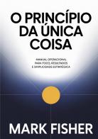 O princípio da única coisa di Mark Fisher edito da StreetLib