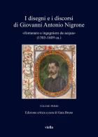 I disegni e i discorsi di Giovanni Antonio Nigrone «fontanaro e ingegniero de acqua» (1585-1609 ca.). Ediz. critica vol.1 edito da Viella