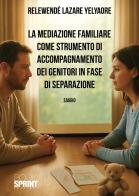 La mediazione familiare di Relewende Lazare Yelyaore edito da BooksprintEdizioni