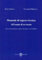 Mauale di sopravvivenza all'esame di avvocato di Paolo Grillo, Calogero Morgana edito da Cacucci