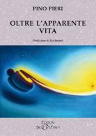 Oltre l'apparente vita di Pino Pieri edito da Setteponti