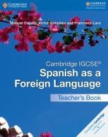 Cambridge IGCSE Spanish as a Foreign Language. Teacher's Book di Capelo Manuel, Victor González, Lara Francisco edito da Cambridge University Press