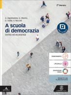 A scuola di democrazia. Diritto ed economi. Per il 2° biennio delle Scuole superiori. Con e-book. Con espansione online di Gustavo Zagrebelsky, Giacomo Oberto, Giacomo Maria Stalla edito da Le Monnier