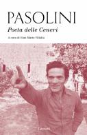 Poeta delle ceneri di Pier Paolo Pasolini edito da Garzanti